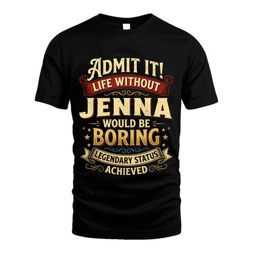 JENNA L02-TT36 Personalized Funny Quote Apparel