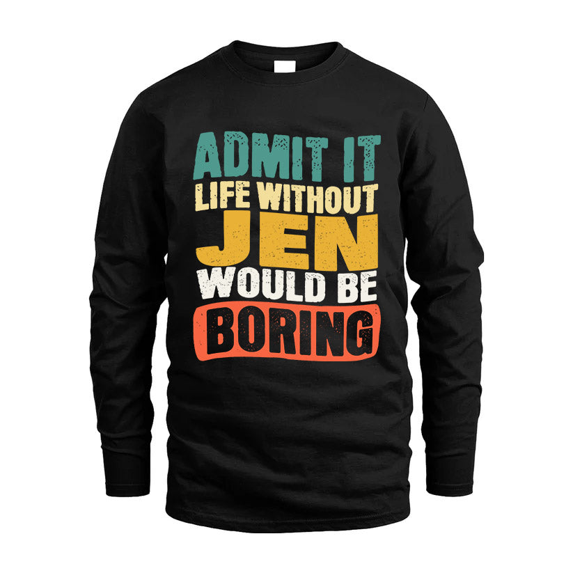 JEN HH88-K2-106–Personalized Funny Quote Apparel “Life Without NAME Would Be Boring”