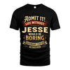 JESSE L02-TT36 Personalized Funny Quote Apparel