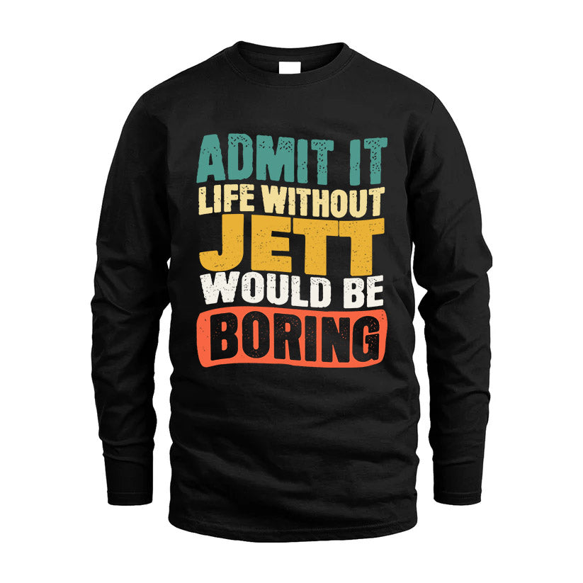 JETT HH88-K2-106–Personalized Funny Quote Apparel “Life Without NAME Would Be Boring”