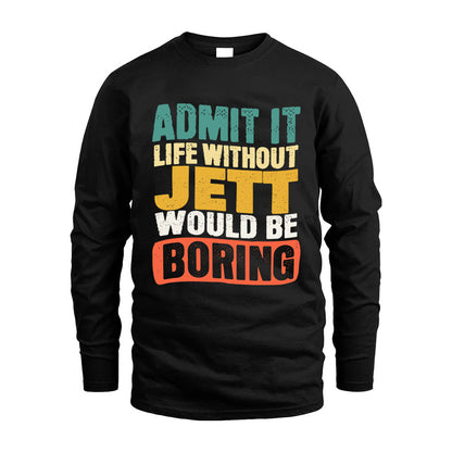 JETT HH88-K2-106–Personalized Funny Quote Apparel “Life Without NAME Would Be Boring”