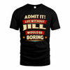 JILL T36-TH36–Personalized Funny Quote Apparel “Life Without NAME Would Be Boring”
