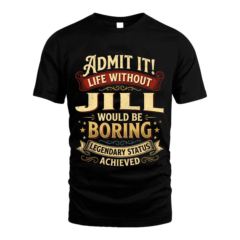 JILL L02-TT36 Personalized Funny Quote Apparel