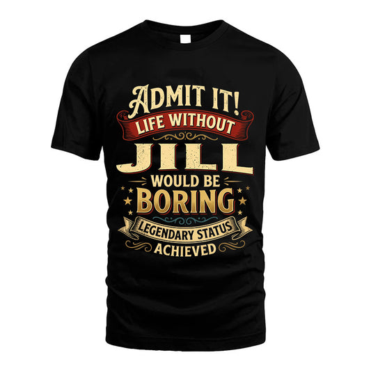 JILL L02-TT36 Personalized Funny Quote Apparel