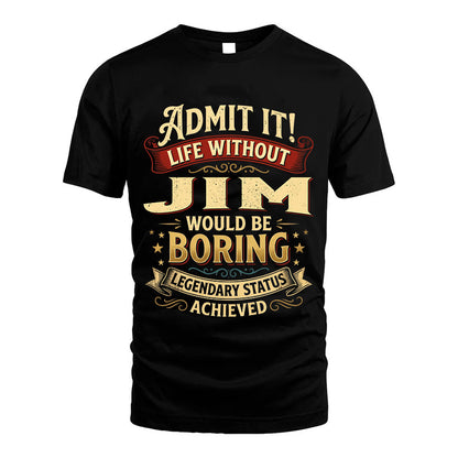 JIM L02-TT36 Personalized Funny Quote Apparel