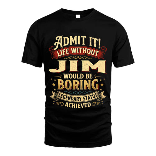 JIM L02-TT36 Personalized Funny Quote Apparel