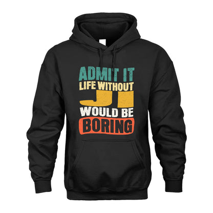 JI HH88-K2-106–Personalized Funny Quote Apparel “Life Without NAME Would Be Boring”