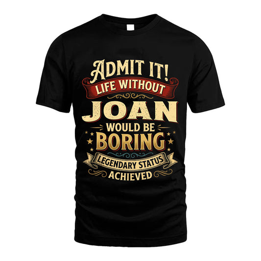 JOAN L02-TT36 Personalized Funny Quote Apparel