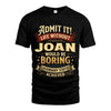 JOAN L02-TT36 Personalized Funny Quote Apparel
