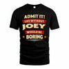 JOEY T36-TH36–Personalized Funny Quote Apparel “Life Without NAME Would Be Boring”