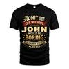 JOHN L02-TT36 Personalized Funny Quote Apparel