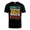 JOLLY HH88-K2-106–Personalized Funny Quote Apparel “Life Without NAME Would Be Boring”