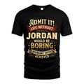 JORDAN L02-TT36 Personalized Funny Quote Apparel