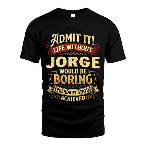 JORGE L02-TT36 Personalized Funny Quote Apparel