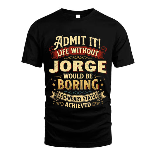 JORGE L02-TT36 Personalized Funny Quote Apparel