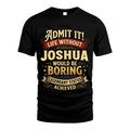 JOSHUA L02-TT36 Personalized Funny Quote Apparel