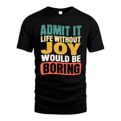 JOY HH88-K2-106–Personalized Funny Quote Apparel “Life Without NAME Would Be Boring”