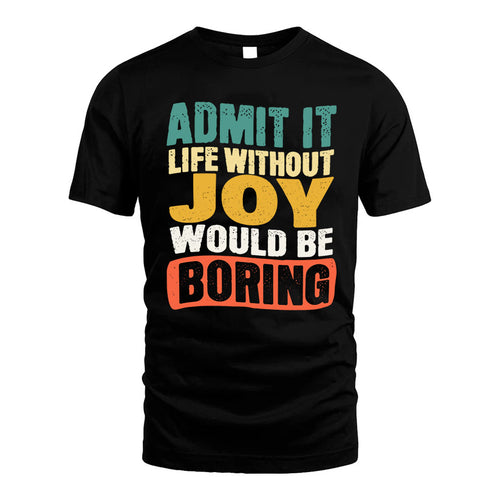 JOY HH88-K2-106–Personalized Funny Quote Apparel “Life Without NAME Would Be Boring”