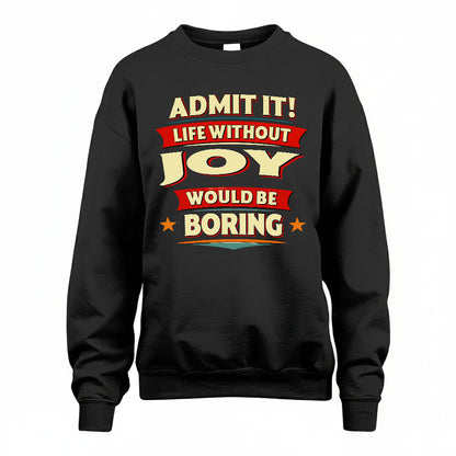 JOY T36-TH36–Personalized Funny Quote Apparel “Life Without NAME Would Be Boring”