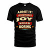 JOY T36-TH36–Personalized Funny Quote Apparel “Life Without NAME Would Be Boring”