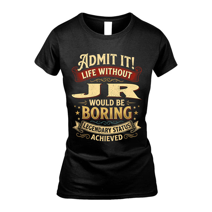 JR L02-TT36 Personalized Funny Quote Apparel