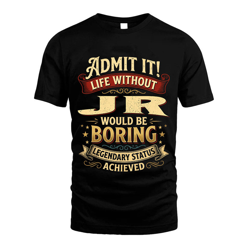 JR L02-TT36 Personalized Funny Quote Apparel