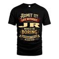JR L02-TT36 Personalized Funny Quote Apparel