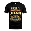 JUAN L02-TT36 Personalized Funny Quote Apparel