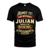 JULIAN L02-TT36 Personalized Funny Quote Apparel