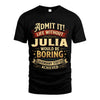 JULIA L02-TT36 Personalized Funny Quote Apparel