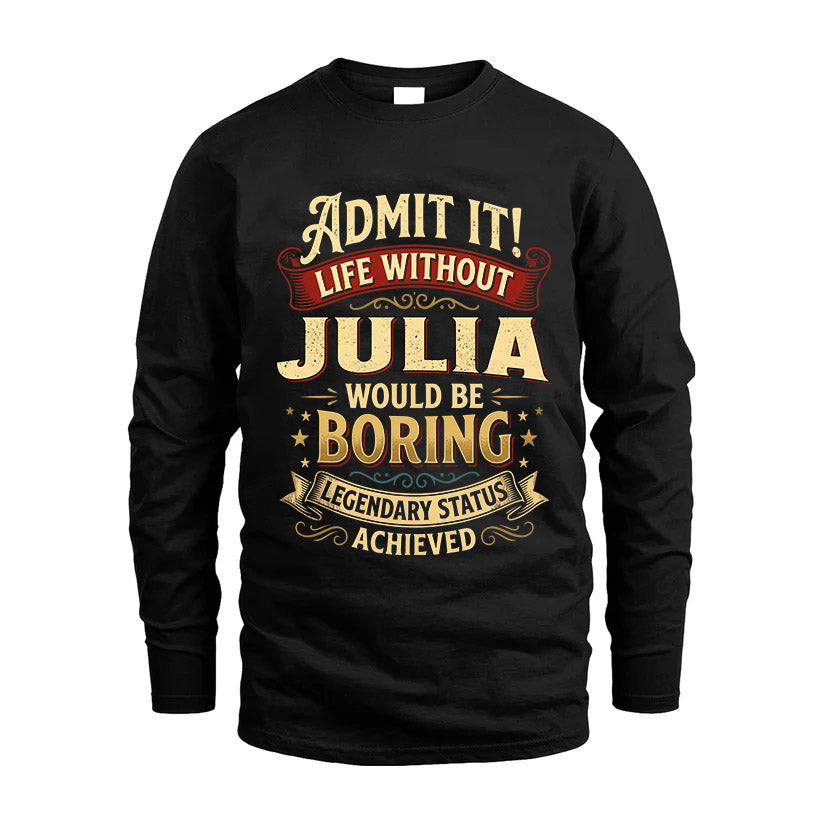 JULIA L02-TT36 Personalized Funny Quote Apparel