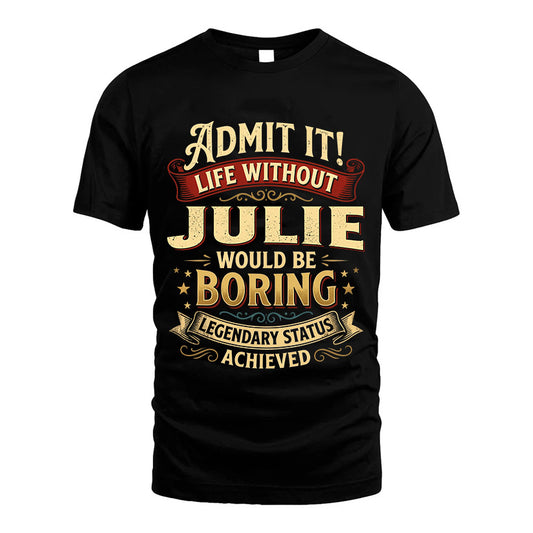JULIE L02-TT36 Personalized Funny Quote Apparel