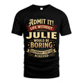 JULIE L02-TT36 Personalized Funny Quote Apparel