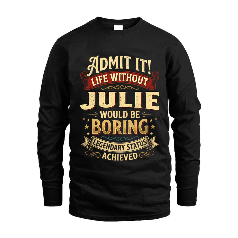 JULIE L02-TT36 Personalized Funny Quote Apparel