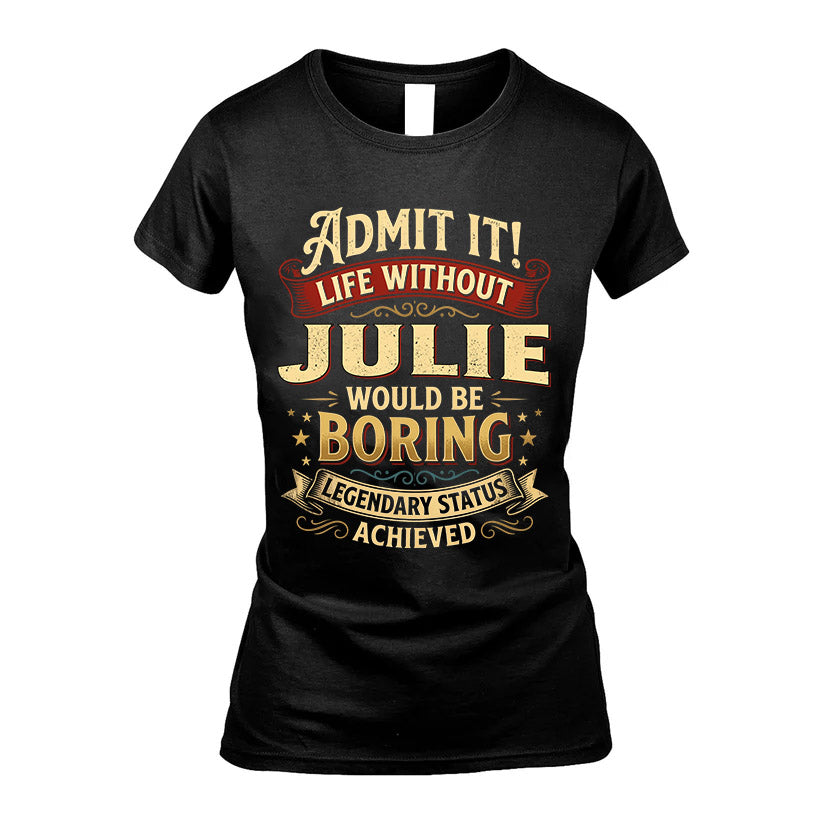 JULIE L02-TT36 Personalized Funny Quote Apparel
