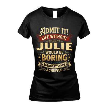 JULIE L02-TT36 Personalized Funny Quote Apparel