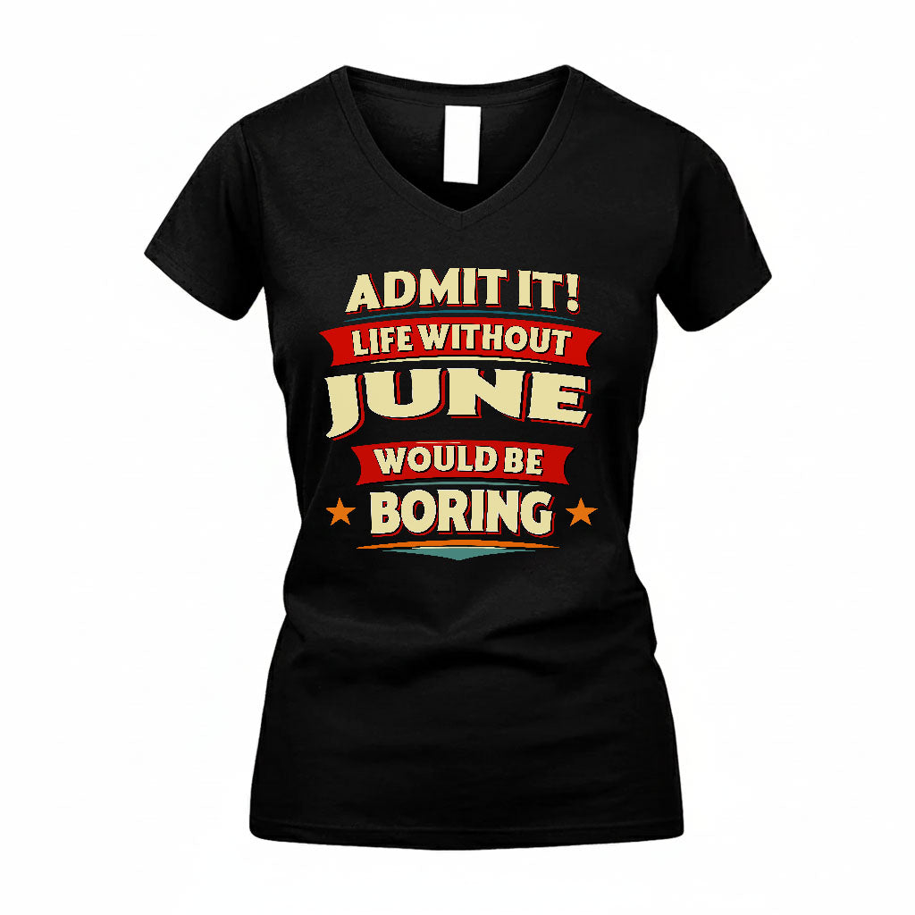 JUNE T36-TH36–Personalized Funny Quote Apparel “Life Without NAME Would Be Boring”