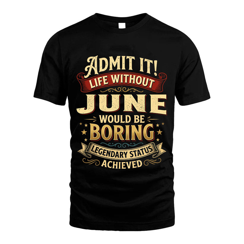 JUNE L02-TT36 Personalized Funny Quote Apparel
