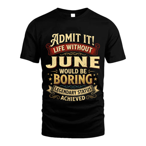 JUNE L02-TT36 Personalized Funny Quote Apparel