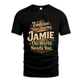 JAMIE L04-TT36 Personalized Funny Quote Apparel