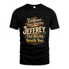 JEFFREY L04-TT36 Personalized Funny Quote Apparel