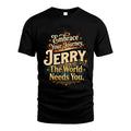 JERRY L04-TT36 Personalized Funny Quote Apparel