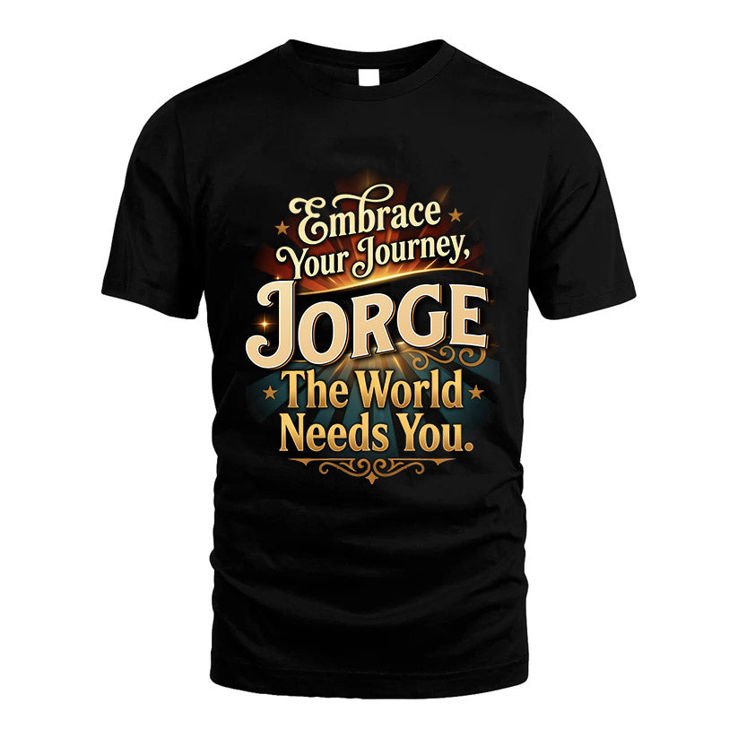 JORGE L04-TT36 Personalized Funny Quote Apparel