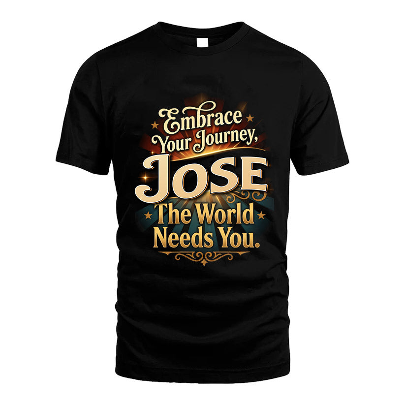 JOSE L04-TT36 Personalized Funny Quote Apparel