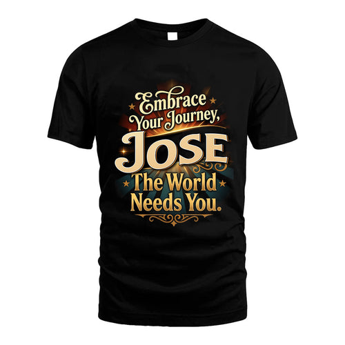 JOSE L04-TT36 Personalized Funny Quote Apparel
