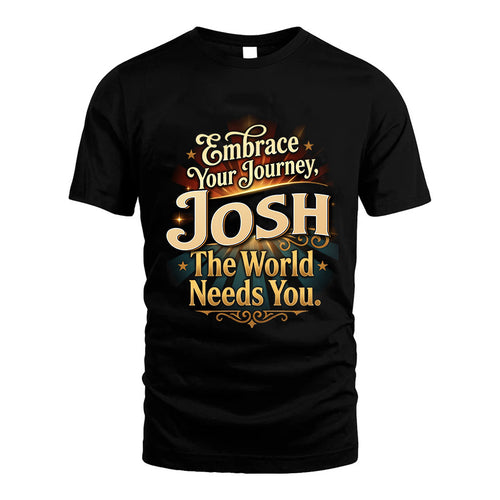 JOSH L04-TT36 Personalized Funny Quote Apparel