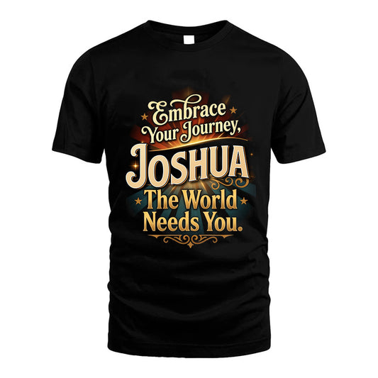 JOSHUA L04-TT36 Personalized Funny Quote Apparel