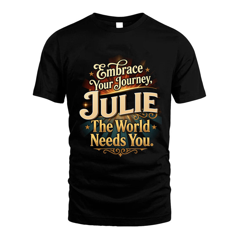 JULIE L04-TT36 Personalized Funny Quote Apparel