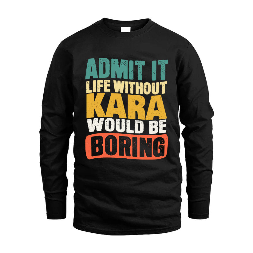 KARA  HH88-K2-106–Personalized Funny Quote Apparel “Life Without NAME Would Be Boring”