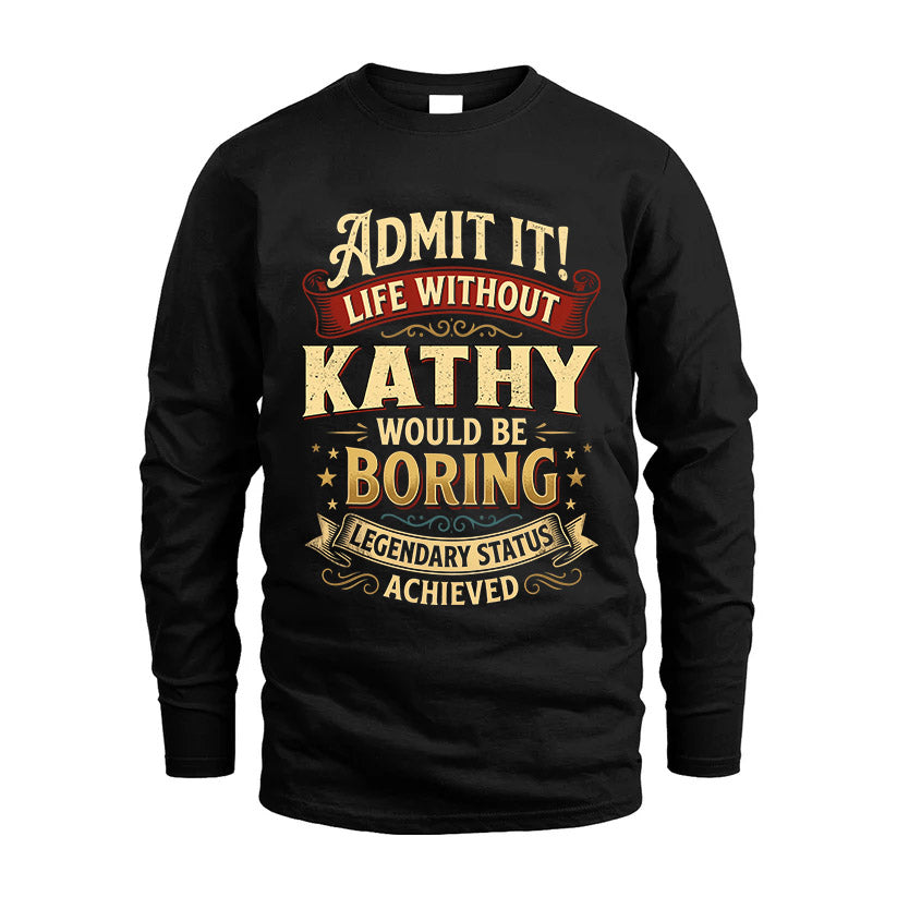 KATHY L02-TT36 Personalized Funny Quote Apparel